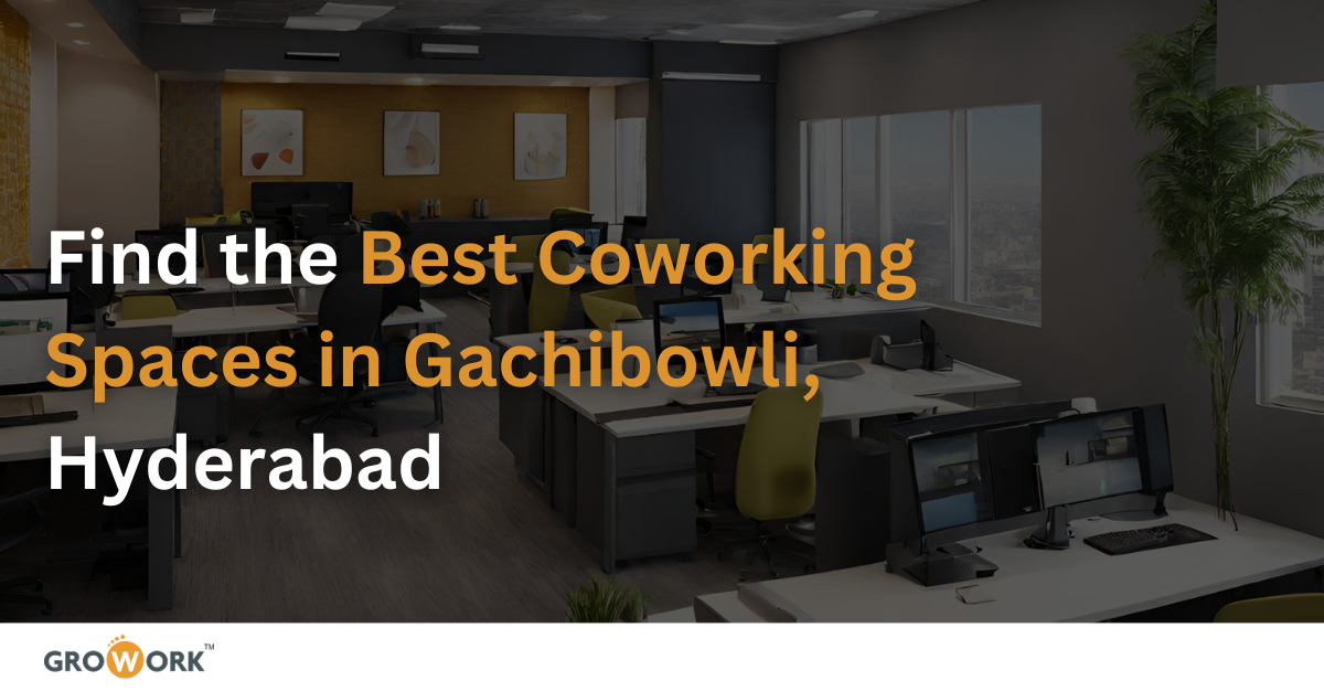 Find the Best Coworking Spaces in Gachibowli, Hyderabad